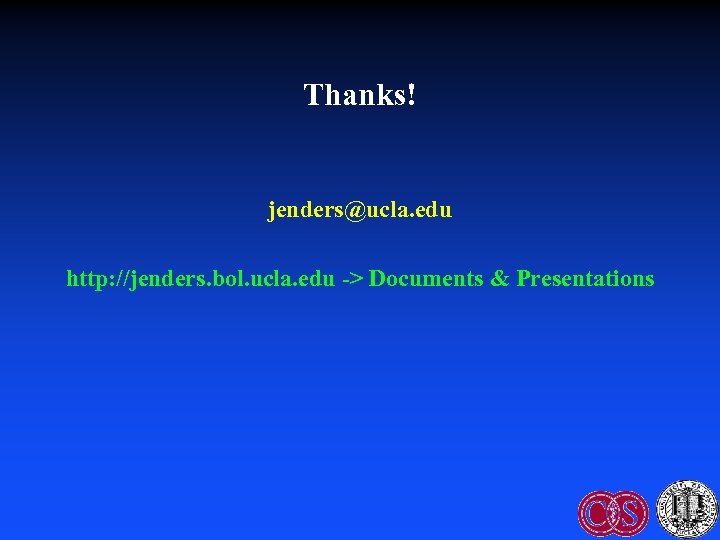 Thanks! jenders@ucla. edu http: //jenders. bol. ucla. edu -> Documents & Presentations 