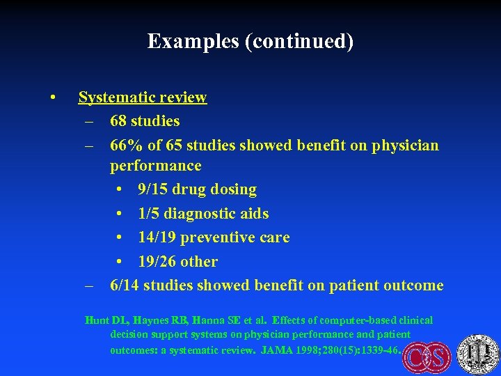 Examples (continued) • Systematic review – 68 studies – 66% of 65 studies showed