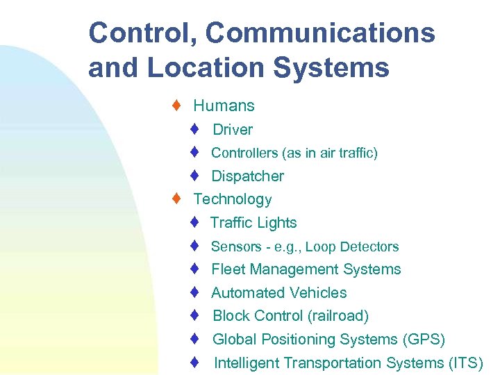 Control, Communications and Location Systems ♦ Humans ♦ Driver ♦ Controllers (as in air