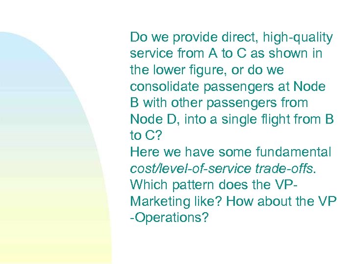 Do we provide direct, high-quality service from A to C as shown in the