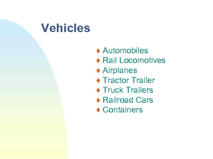 Vehicles ♦ Automobiles ♦ Rail Locomotives ♦ Airplanes ♦ Tractor Trailer ♦ Truck Trailers