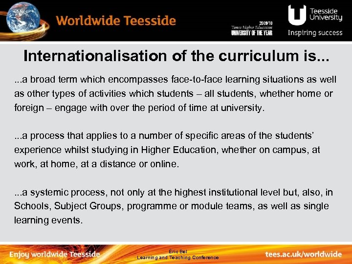 Internationalisation of the curriculum is. . . a broad term which encompasses face-to-face learning