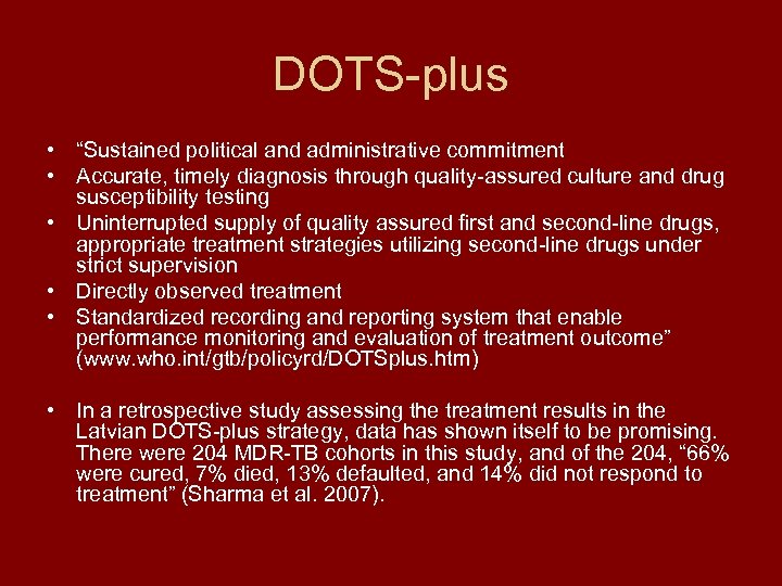 DOTS-plus • “Sustained political and administrative commitment • Accurate, timely diagnosis through quality-assured culture