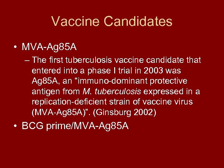 Vaccine Candidates • MVA-Ag 85 A – The first tuberculosis vaccine candidate that entered