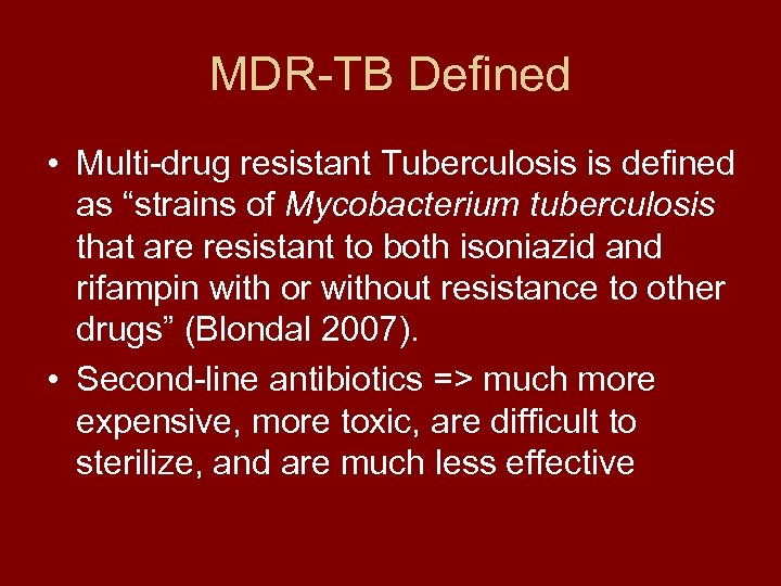 MDR-TB Defined • Multi-drug resistant Tuberculosis is defined as “strains of Mycobacterium tuberculosis that