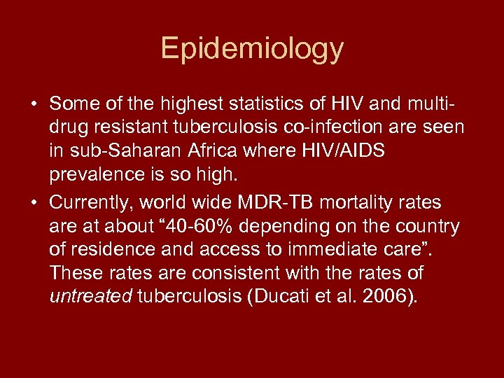 Epidemiology • Some of the highest statistics of HIV and multidrug resistant tuberculosis co-infection