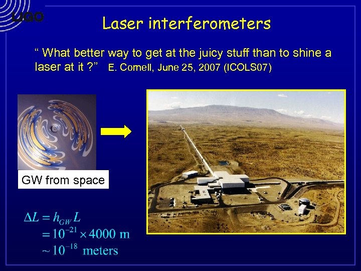 Laser interferometers “ What better way to get at the juicy stuff than to