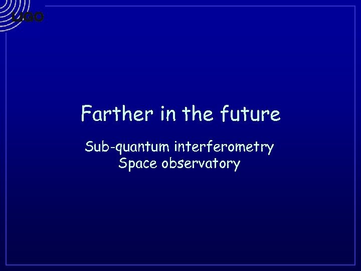 Farther in the future Sub-quantum interferometry Space observatory 