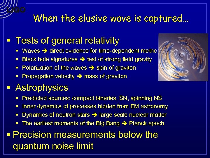 When the elusive wave is captured… § Tests of general relativity § § Waves