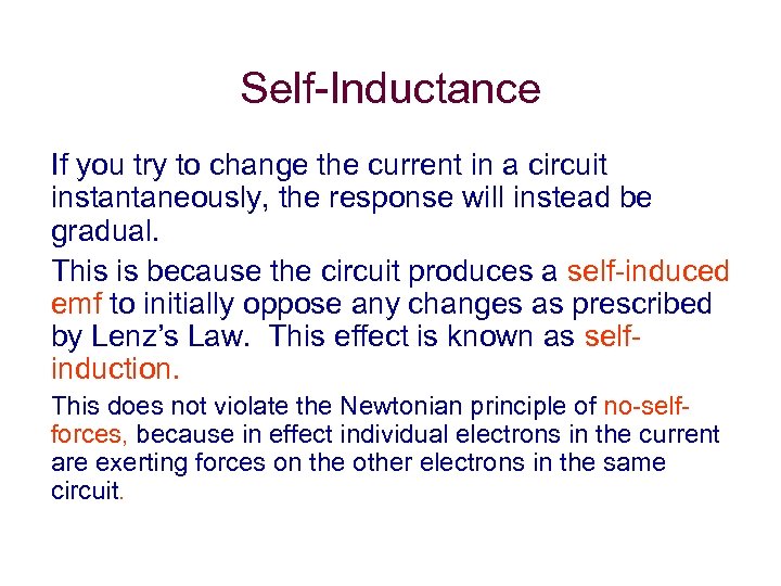 Self-Inductance If you try to change the current in a circuit instantaneously, the response