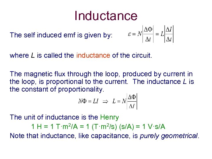 Inductance The self induced emf is given by: where L is called the inductance