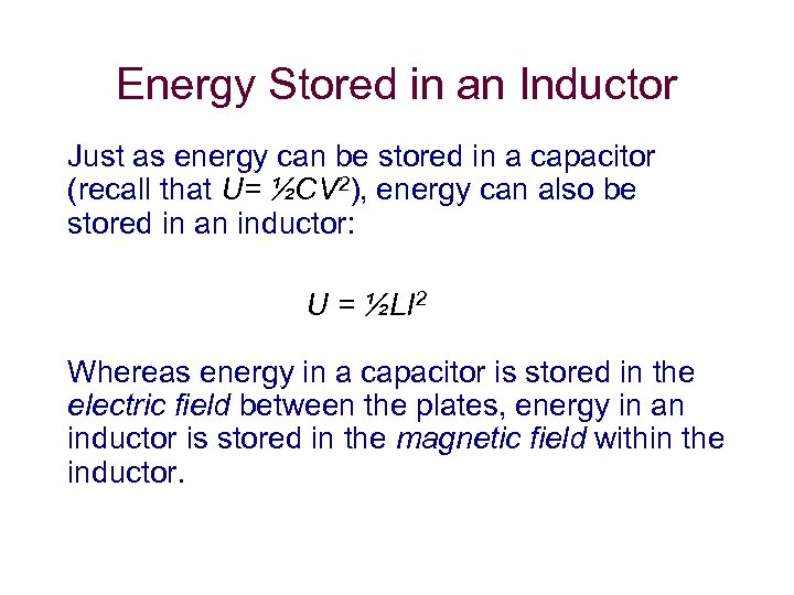 Energy Stored in an Inductor Just as energy can be stored in a capacitor