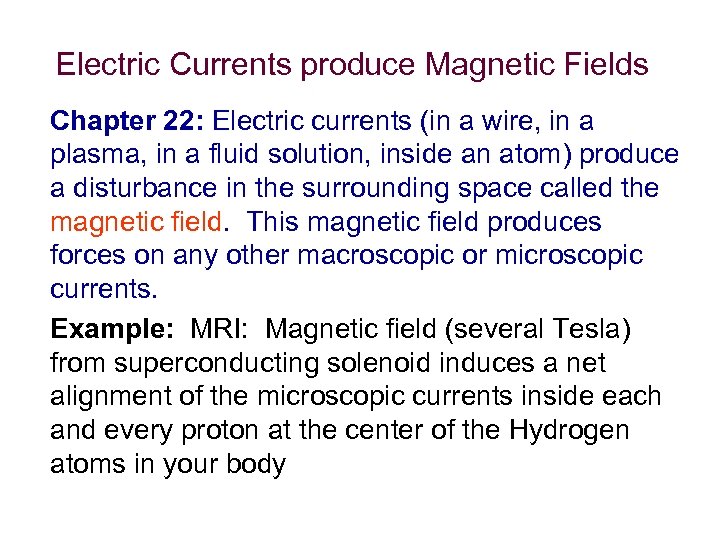 Electric Currents produce Magnetic Fields Chapter 22: Electric currents (in a wire, in a