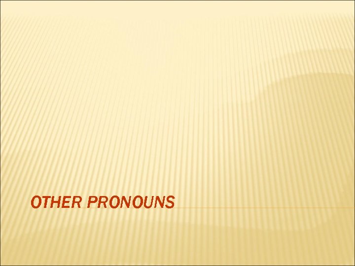 OTHER PRONOUNS 