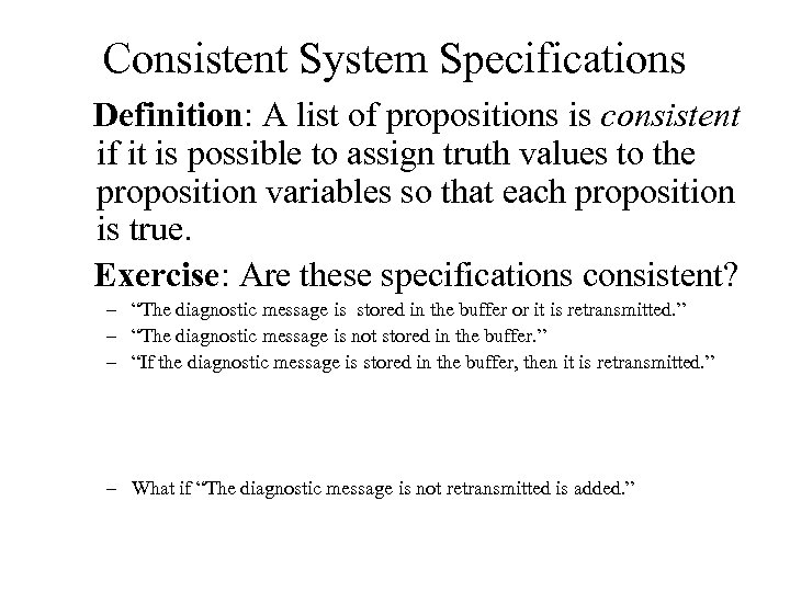 Consistent System Specifications Definition: A list of propositions is consistent if it is possible