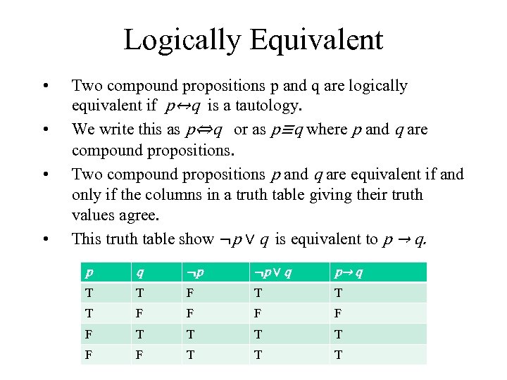 Logically Equivalent • • Two compound propositions p and q are logically equivalent if