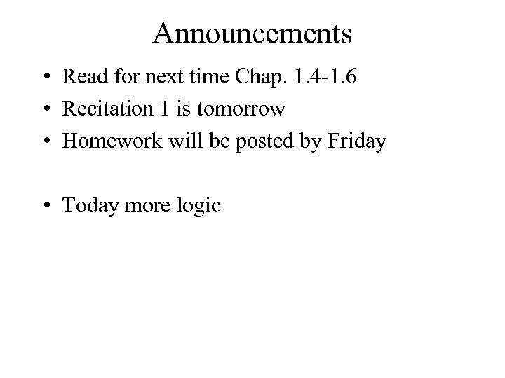 Announcements • Read for next time Chap. 1. 4 -1. 6 • Recitation 1