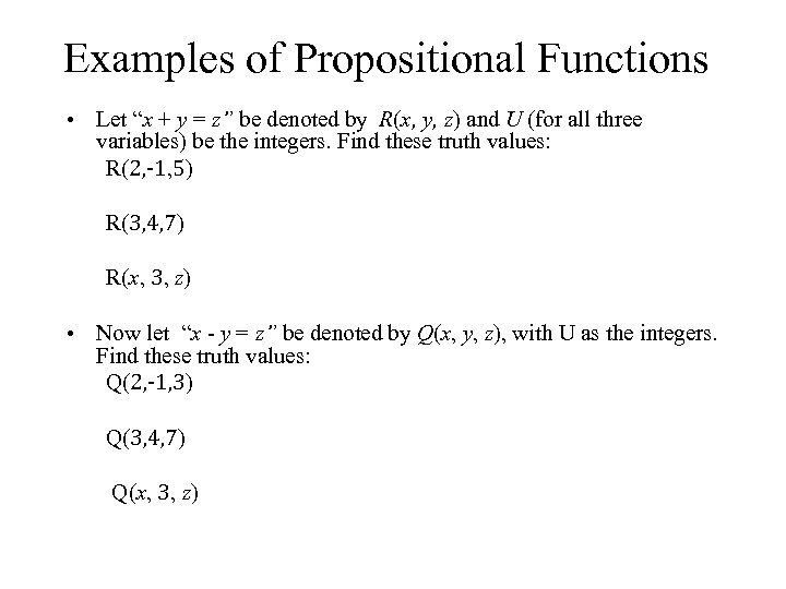 Examples of Propositional Functions • Let “x + y = z” be denoted by
