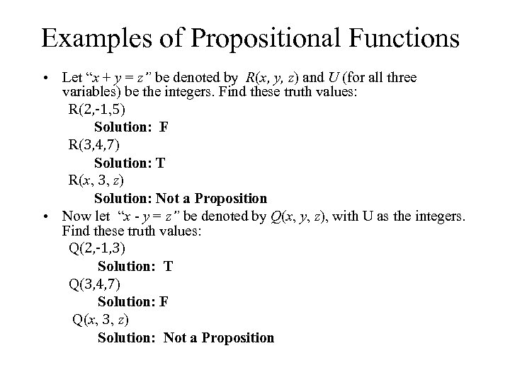 Examples of Propositional Functions • Let “x + y = z” be denoted by