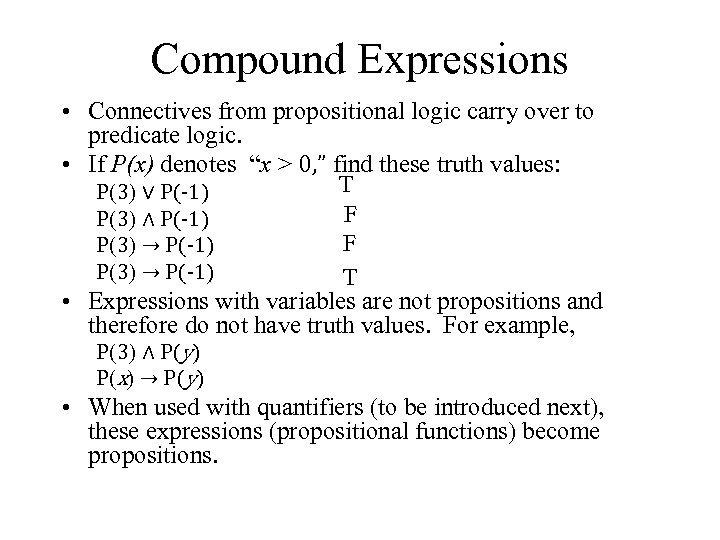 Compound Expressions • Connectives from propositional logic carry over to predicate logic. • If