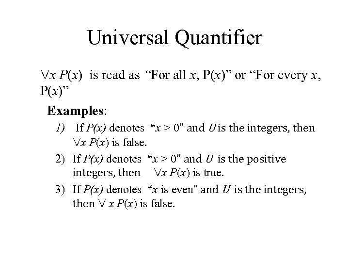 Universal Quantifier – x P(x) is read as “For all x, P(x)” or “For