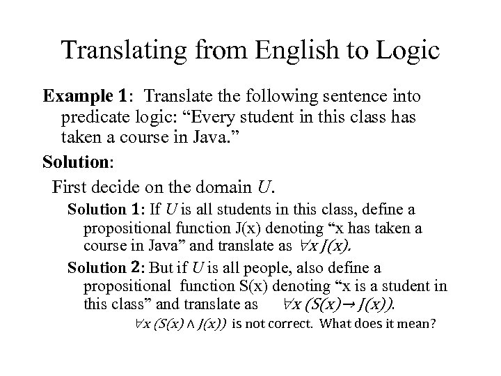 Translating from English to Logic Example 1: Translate the following sentence into predicate logic: