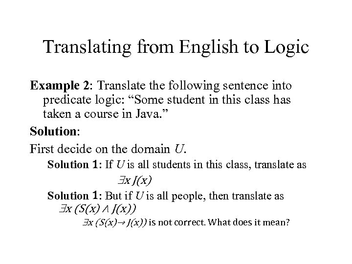 Translating from English to Logic Example 2: Translate the following sentence into predicate logic: