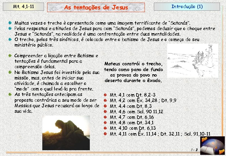 Mt. 4, 1 -11 As tentações de Jesus Introdução (1) Muitas vezes o trecho
