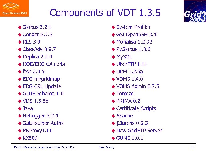 Components of VDT 1. 3. 5 u Globus 3. 2. 1 u Condor 6.
