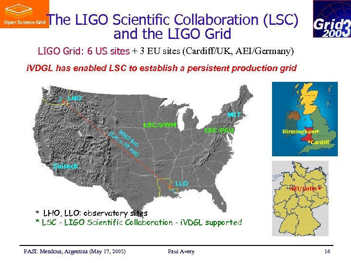 The LIGO Scientific Collaboration (LSC) and the LIGO Grid: 6 US sites + 3