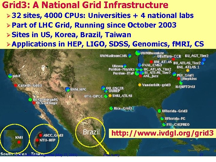 Grid 3: A National Grid Infrastructure Ø 32 sites, 4000 CPUs: Universities + 4