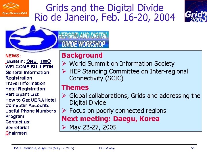 Grids and the Digital Divide Rio de Janeiro, Feb. 16 -20, 2004 NEWS: Bulletin:
