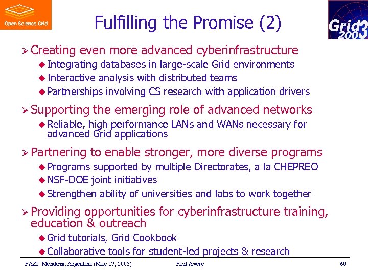 Fulfilling the Promise (2) Ø Creating even more advanced cyberinfrastructure u Integrating databases in