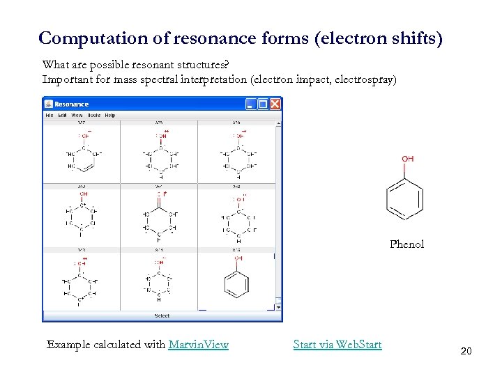 Computation of resonance forms (electron shifts) What are possible resonant structures? Important for mass