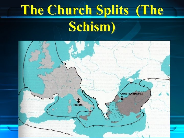 The Church Splits (The Schism) 