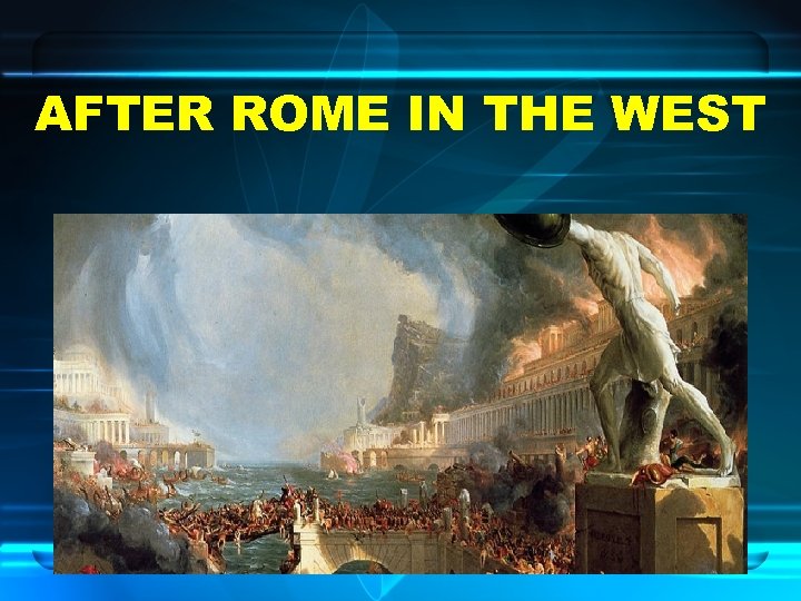 AFTER ROME IN THE WEST 