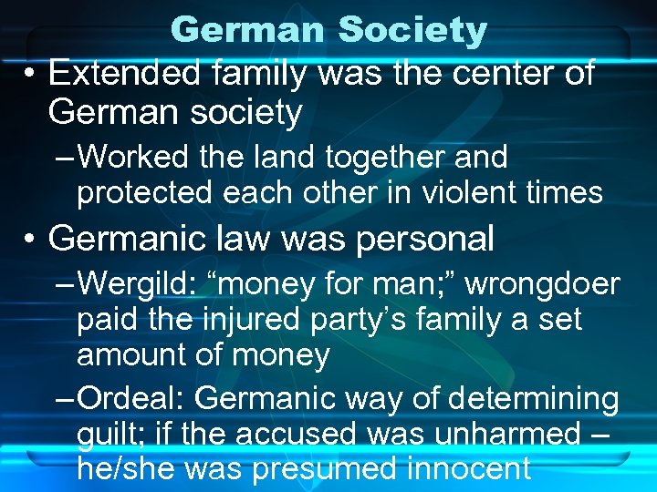 German Society • Extended family was the center of German society – Worked the