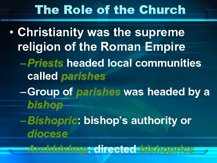 The Role of the Church • Christianity was the supreme religion of the Roman
