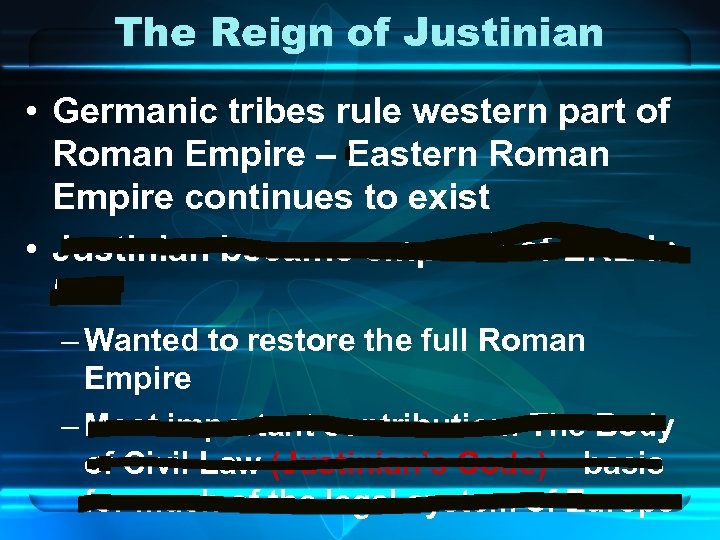 The Reign of Justinian • Germanic tribes rule western part of Roman Empire –