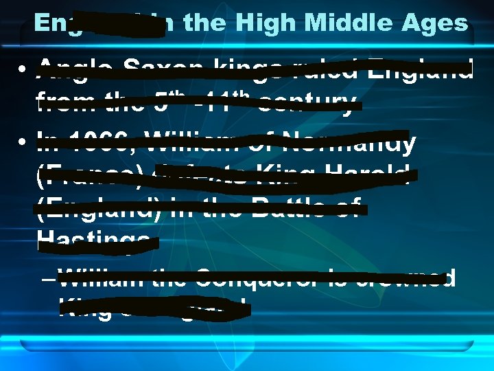 England in the High Middle Ages • Anglo-Saxon kings ruled England from the 5