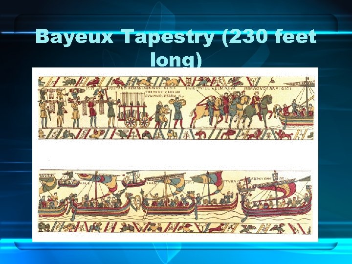 Bayeux Tapestry (230 feet long) 