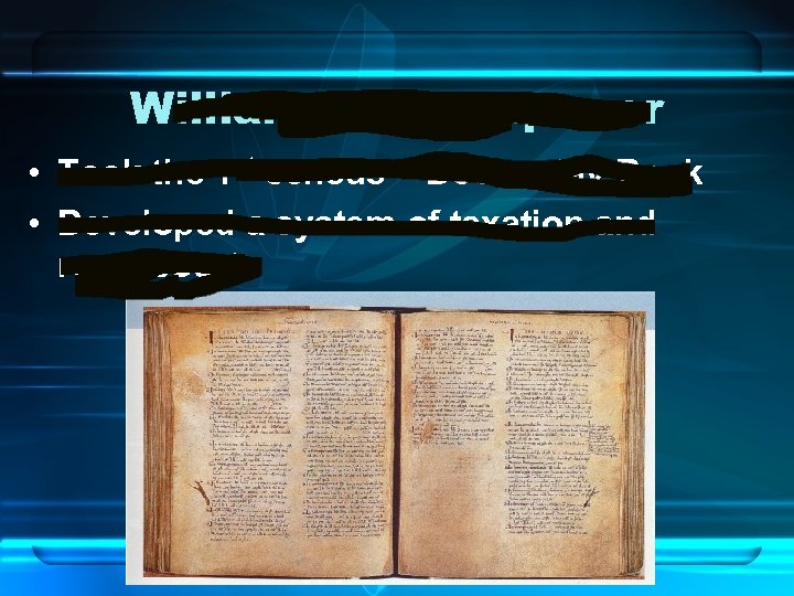William the Conqueror • Took the 1 st census – Doomsday Book • Developed