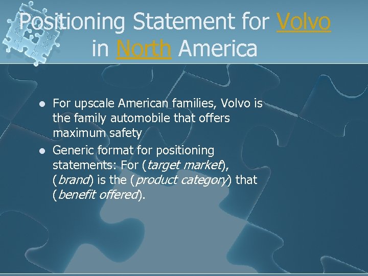 Positioning Statement for Volvo in North America l l For upscale American families, Volvo