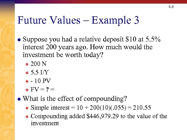 4. 9 Future Values – Example 3 l Suppose you had a relative deposit