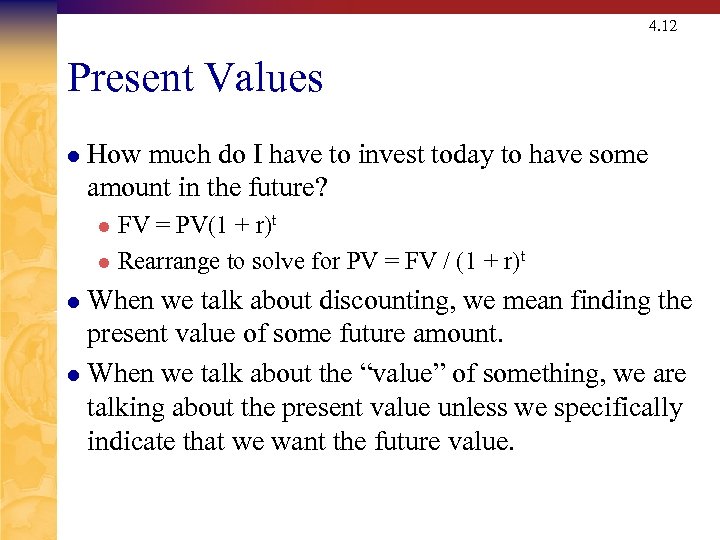 4. 12 Present Values l How much do I have to invest today to