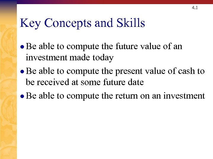 4. 1 Key Concepts and Skills l Be able to compute the future value