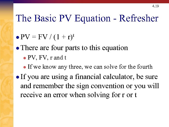 4. 19 The Basic PV Equation - Refresher l PV = FV / (1