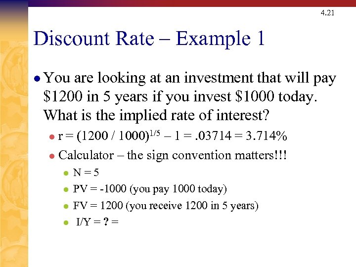 4. 21 Discount Rate – Example 1 l You are looking at an investment