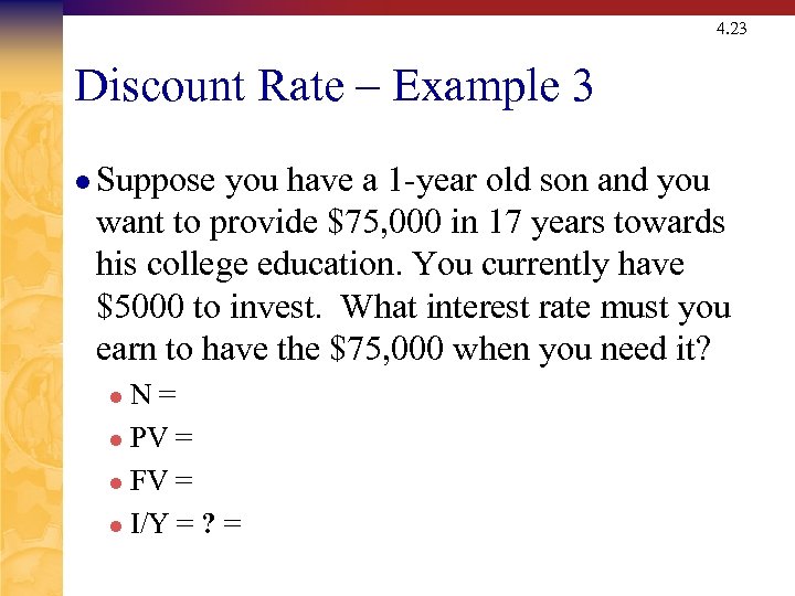 4. 23 Discount Rate – Example 3 l Suppose you have a 1 -year