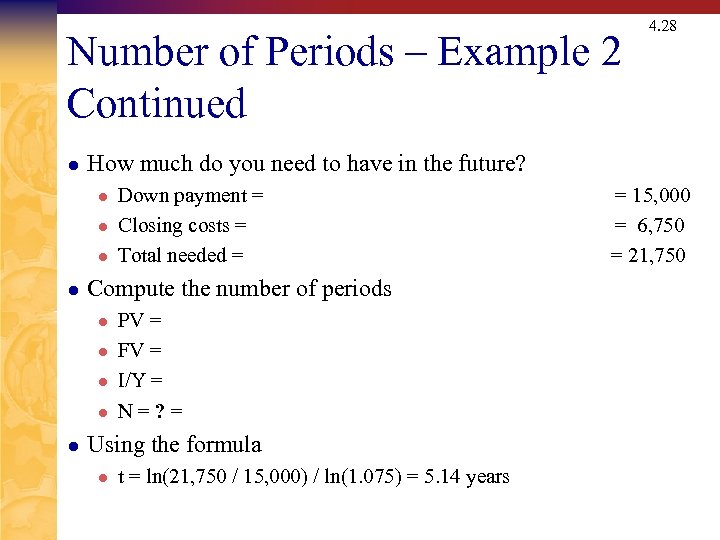 Number of Periods – Example 2 Continued l How much do you need to